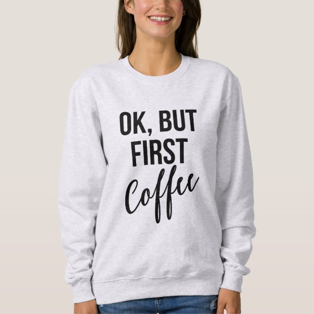 OK, mais premier sweatshirt de café (Devant)