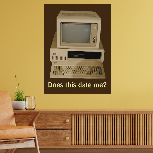Old Desktop Computer Does it Date Me Poster (Salon 2)