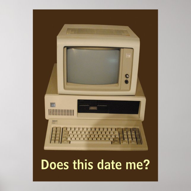 Old Desktop Computer Does it Date Me Poster (Devant)