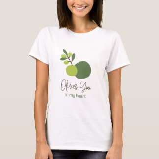 Olives You In My Heart Drôle Citation T-shirt