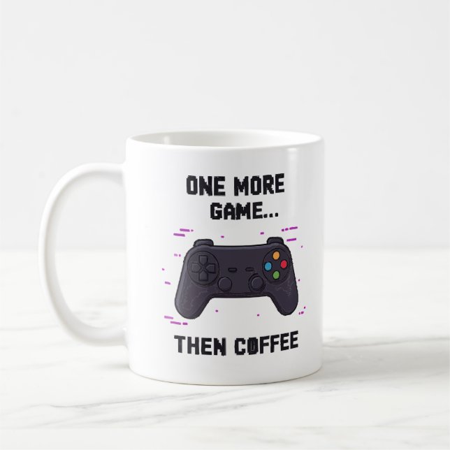 One More Game Then Coffee – Funny Gamer Coffee Mug (Gauche)