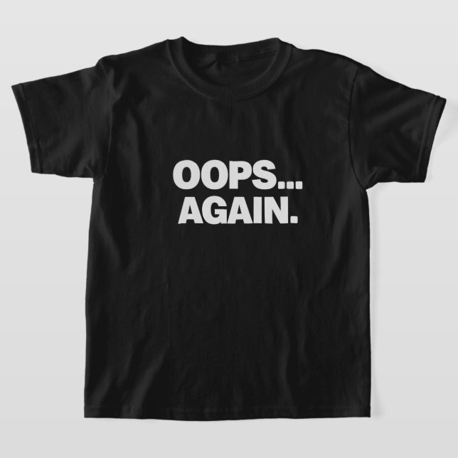 OOPS ENCORE T-Shirt Drôle pour Enfants (Poser)