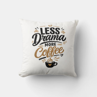 Oreiller jeté Moins de Drame Plus de Café