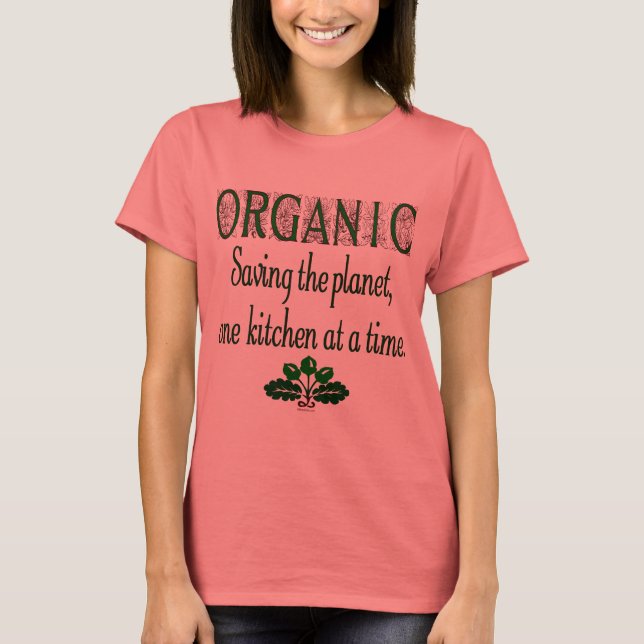 Organic Saving the Planet Cuisine Saying T T-shirt (Devant)