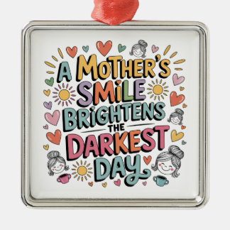 Ornement Carré Argenté A Mother’s Smile Brightens The Darkest Day