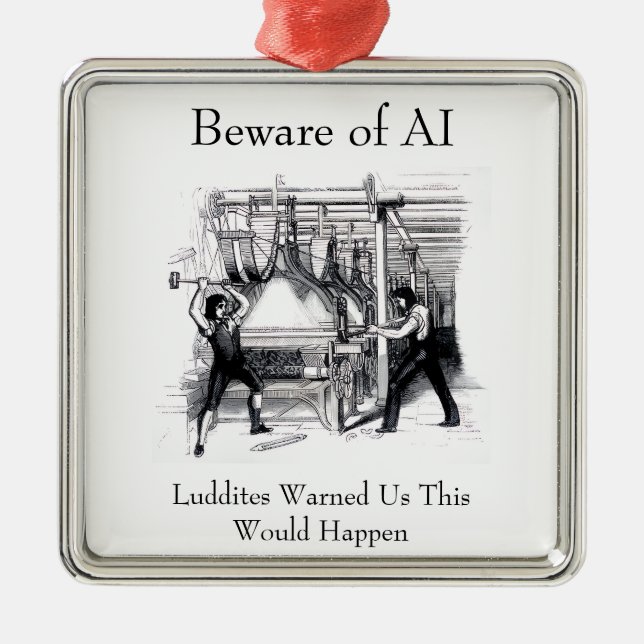 Ornement Carré Argenté Beware of AI - Luddites Warned Us (Devant)