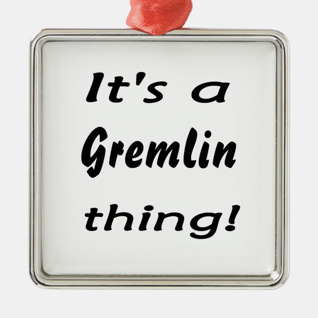 Ornement Carré Argenté C'est une chose de gremlin ! (Devant)