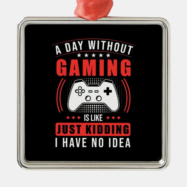 Ornement Carré Argenté Gamer Gift | Un Jour Sans Jeu Je N'Ai Aucune Idée (Devant)