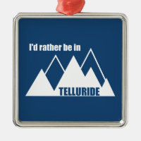 I'd Rather Be In Telluride Mountain