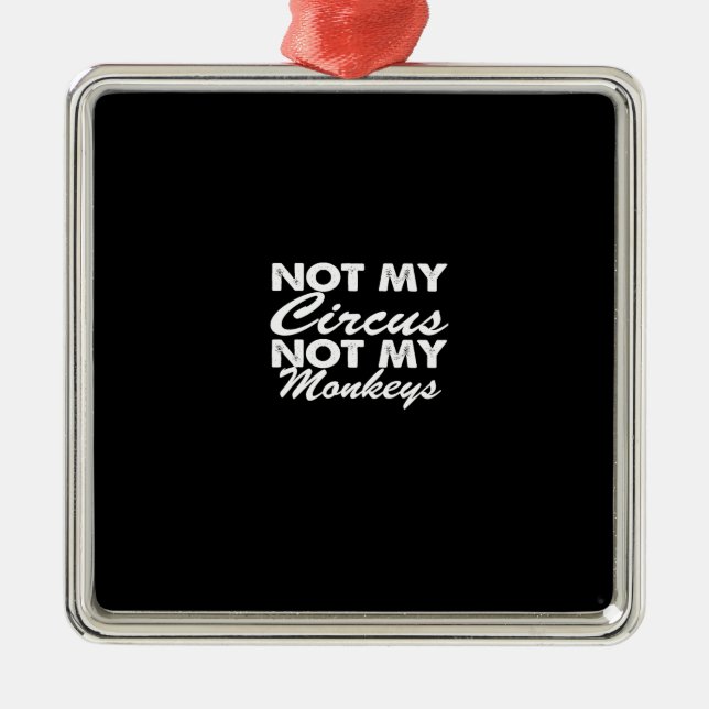 Ornement Carré Argenté pas mon cirque, pas mes singes (Devant)