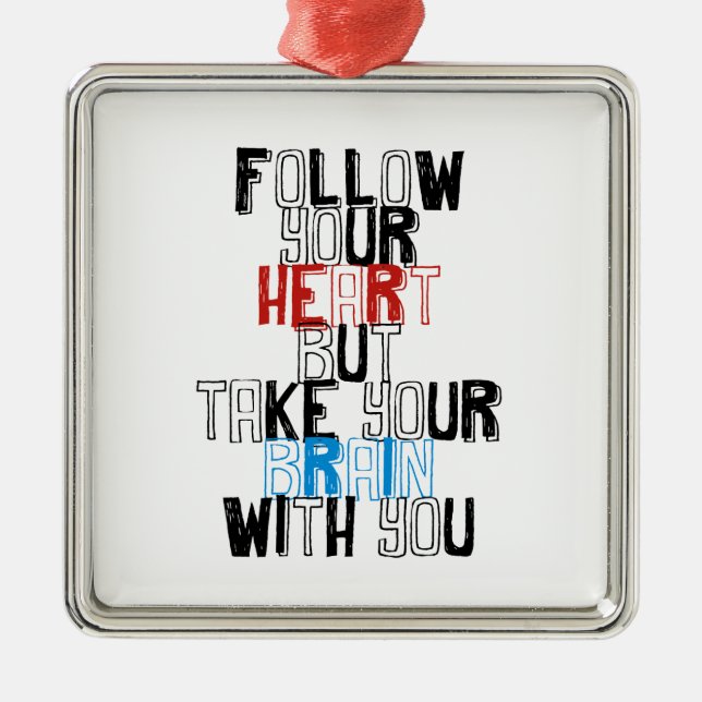 Ornement Carré Argenté Suivez votre coeur mais prenez votre cerveau avec (Devant)