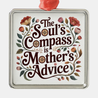 Ornement Carré Argenté The Soul's Compass Is Mother's Advice