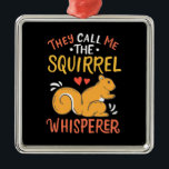 Ornement Carré Argenté They Call Me The Squirrel Whisperer<br><div class="desc">They Call Me The Squirrel Whisperer</div>