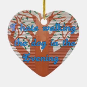 Ornement Cœur En Céramique "Le chien du soir marche effrayant" - Je déteste m