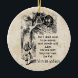 Ornement En Céramique Alice au pays des merveilles; Cheshire Chat avec A<br><div class="desc">Alice au pays des merveilles ; Cheshire Chat avec Alice Noël de Noël de l'ornement. Illustration vintage contes de fées et comptine rime l'image d'Alice avec le Cheshire Cat de John Tenniel dans Alice's Adventures in Wonderland de Lewis Carroll, 1865, un dialogue écrit inclus. "Nous sommes tous fous ici" :)...</div>