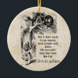 Ornement En Céramique Alice au pays des merveilles; Cheshire Chat avec A<br><div class="desc">Alice au pays des merveilles ; Cheshire Chat avec Alice Noël de Noël de l'ornement. Illustration vintage contes de fées et comptine rime l'image d'Alice avec le Cheshire Cat de John Tenniel dans Alice's Adventures in Wonderland de Lewis Carroll, 1865, un dialogue écrit inclus. "Nous sommes tous fous ici" :)...</div>