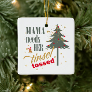 Ornement En Céramique Amusante Mama a besoin de son Tinsel Tossed Wht ID