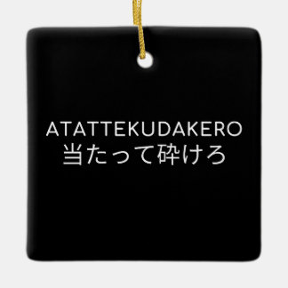 ORNEMENT EN CÉRAMIQUE ATATTEKUDAKERO 当たって砕けろ