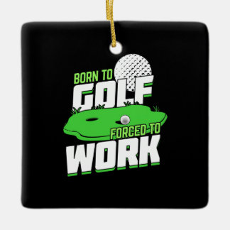 Ornement En Céramique Born To Golf Forced To Work
