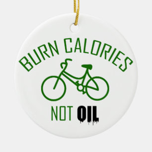 Ornement En Céramique Brûlez des calories, pas du pétrole