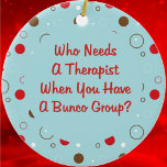 Ornement En Céramique bunco qui a besoin d'un thérapeute<br><div class="desc">Ce design graphique amusant bleu, rouge, marron et blanc a en tête le lecteur de bunco. Qui a besoin d'un thérapeute quand vous avez un groupe de bunco ? Votre groupe de bunco sont les meilleurs auditeurs et supports, alors pourquoi ne pas montrer votre appréciation avec ce beau ornement. Grand...</div>