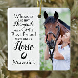 Ornement En Céramique Cheval Meilleur Ami Equestre Cheval Lover Animaux<br><div class="desc">Célébrez votre meilleur ami avec un ornement photo personnalisé pour gardiens de chevaux dans un design moderne. Cet ornement photo amateur de cheval est le cadeau parfait pour vous, famille ou amis pour un souvenir ou un ornement de Noël de cheval. Citation "Quiconque a dit que les diamants sont une...</div>