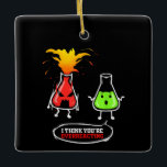 Ornement En Céramique Chimiste Chimie Laboratoire Vous Réagissez De Mani<br><div class="desc">Chimiste Chimie Laboratoire Vous Réagissez De Manière Excessive</div>