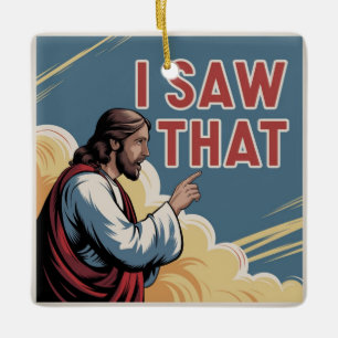 Ornement En Céramique Citation drôle Jésus Meme J'ai vu ça Christian