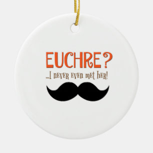 Ornement En Céramique Euchre ? Je Ne L'Ai Même Jamais Rencontrée ! Orn