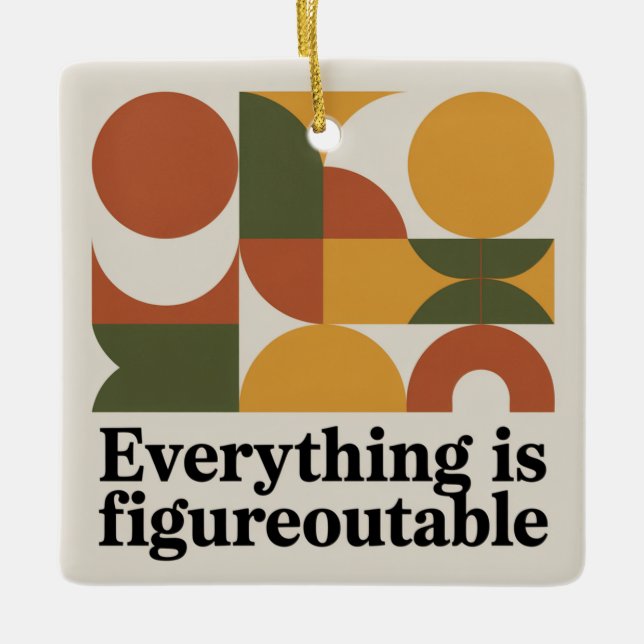 Ornement En Céramique Everything Is Figureoutable (Devant)