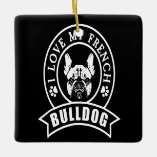 Ornement En Céramique Frenchie Gift I Love My French Bulldog