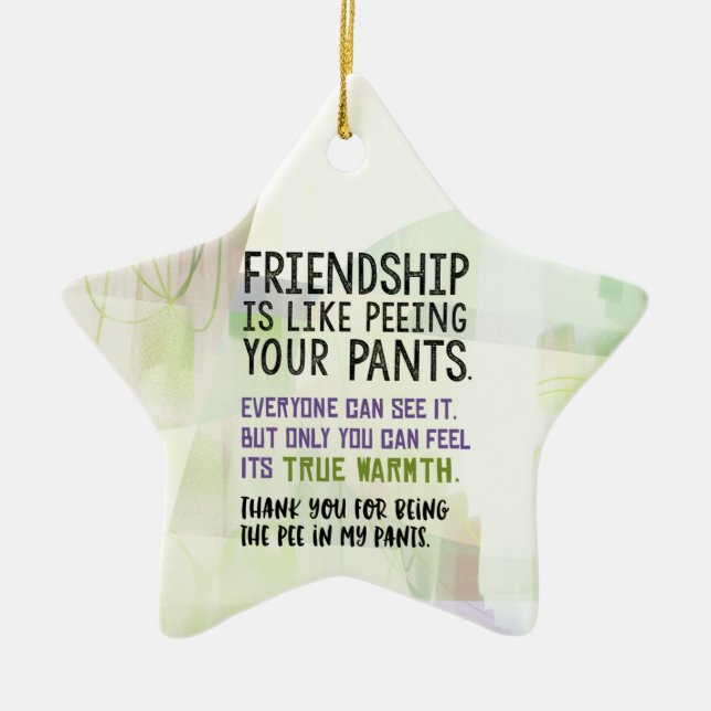 Ornement En Céramique Friendship Is Like Peeing Your Pants (Devant)