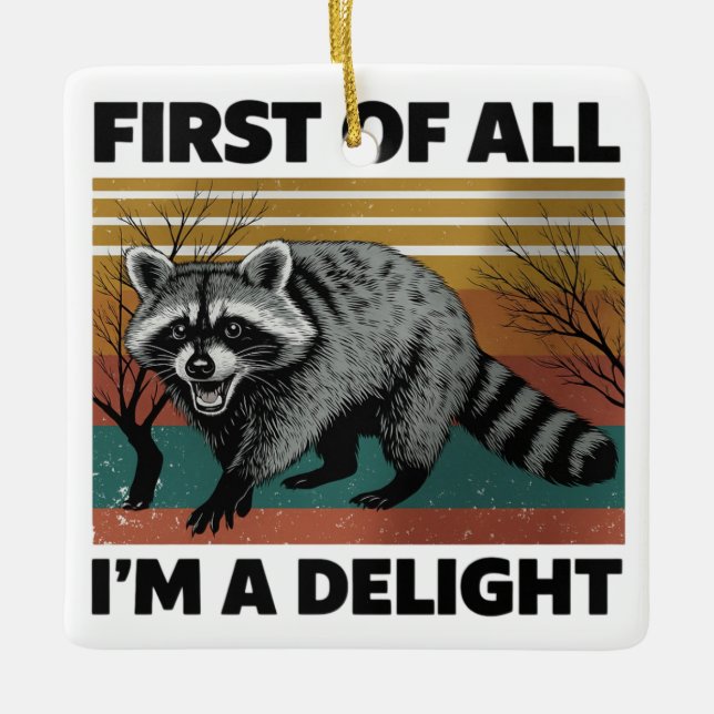 Ornement En Céramique Funny Raccoon Quote - First of All I'm a Delight (Devant)