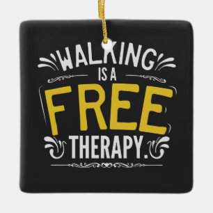 Ornement En Céramique Funny Walking is a Free Therapy Quote