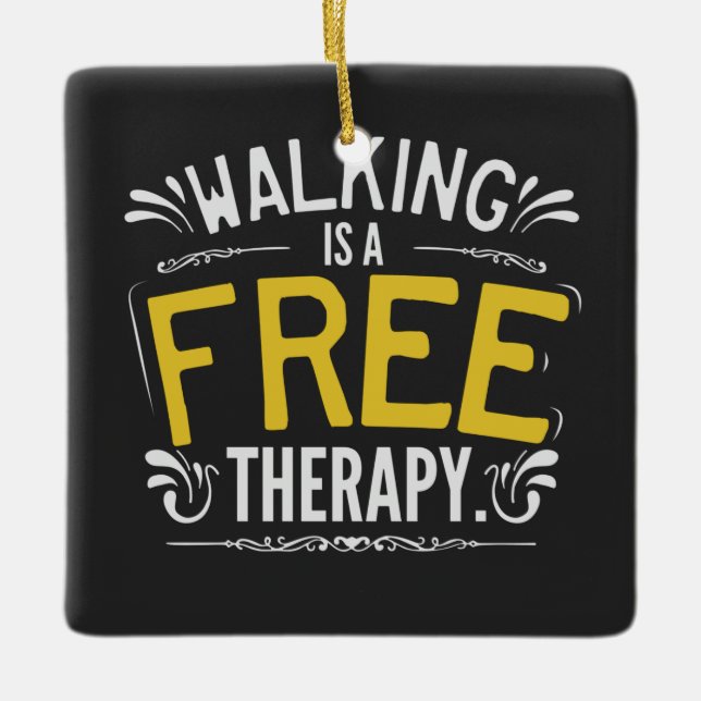 Ornement En Céramique Funny Walking is a Free Therapy Quote (Devant)