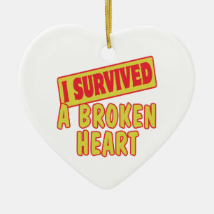 ORNEMENT EN CÉRAMIQUE J'AI SURVÉCU À UN COEUR BRISÉ