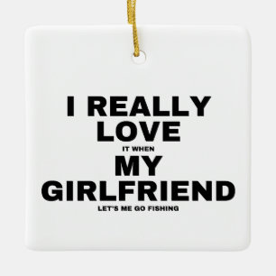 Ornement En Céramique J'Aime Quand Ma Petite Amie Me Laisse Aller Pêcher