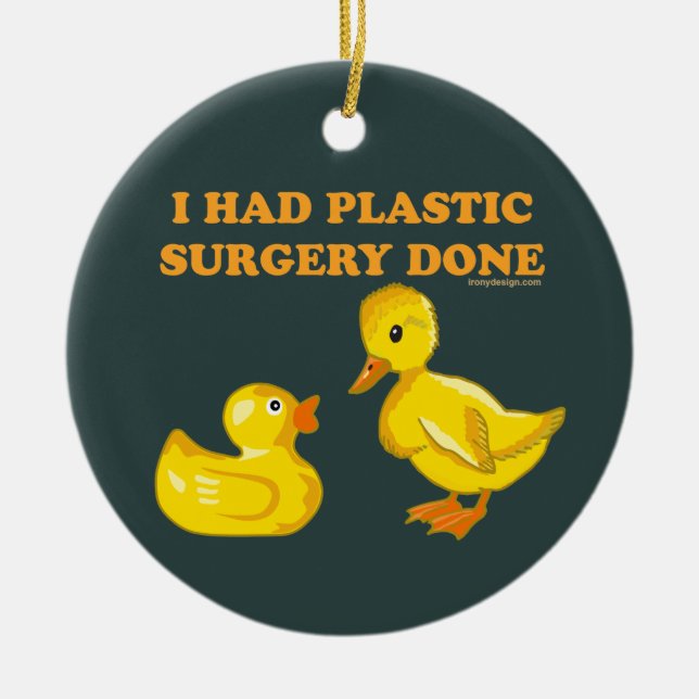 Ornement En Céramique J'Avais Des Canards De Chirurgie En Plastique (Devant)