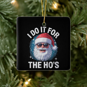 Ornement En Céramique Je le fais pour les filles drôle de Noël inappropr