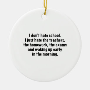 Ornement En Céramique Je ne déteste pas l’école.