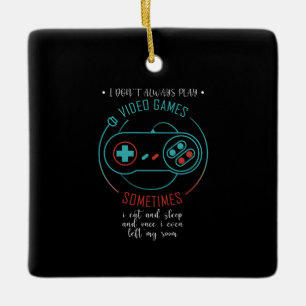 Ornement En Céramique Je ne joue pas toujours aux jeux vidéo Dons aux j