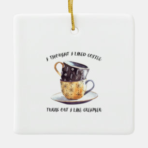 Ornement En Céramique Je Pensais Que J'Aimais Le Café Il S'Avère Que J'A