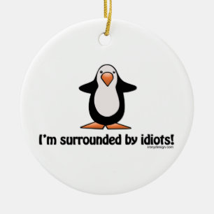 Ornement En Céramique Je suis entouré par des idiots !