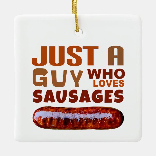 Ornement En Céramique Juste un gars qui aime les saucisses (Devant)