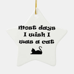 Ornement En Céramique La plupart des jours je souhaite être un chat