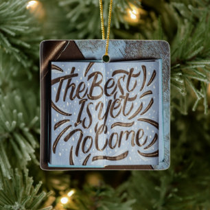 Ornement En Céramique Le Meilleur est encore à venir, plaisir amusant a