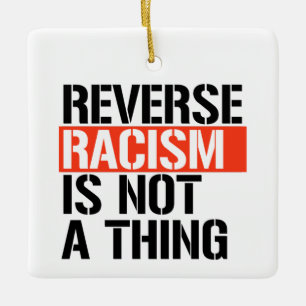 Ornement En Céramique Le racisme inverse n'est pas une chose
