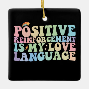 Ornement En Céramique Le Renforcement Positif Est Mon Langage D'Amour Gr