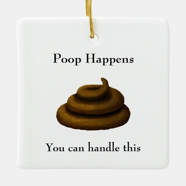 Ornement En Céramique Message philosophique personnalisable "Poop Happen (Devant)
