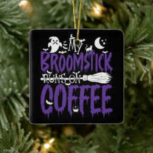 Ornement En Céramique Mon Balai Tourne Au Café Sorcière Broom Halloween